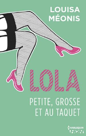 [Lola 04] • Petite, Grosse Et Au Taquet